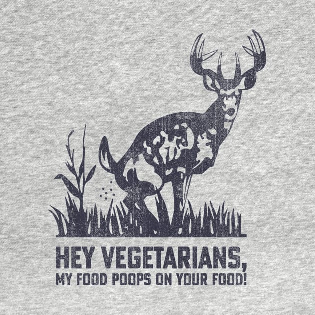 Hey Vegetarians My Food Poops On Your Food In Back by US GIFT